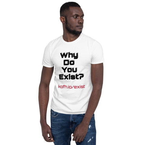 Why Do You Exist T-Shirt